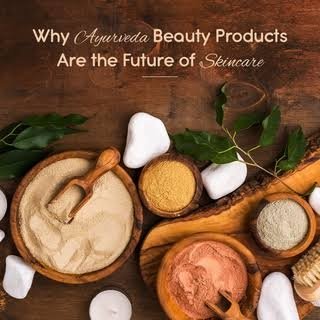 Why Ayurvedic Beauty Is the Future of Skincare?