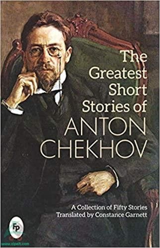 The Greatest Short Stories of Anton Chekhov: A Collection Of Fifty Stories